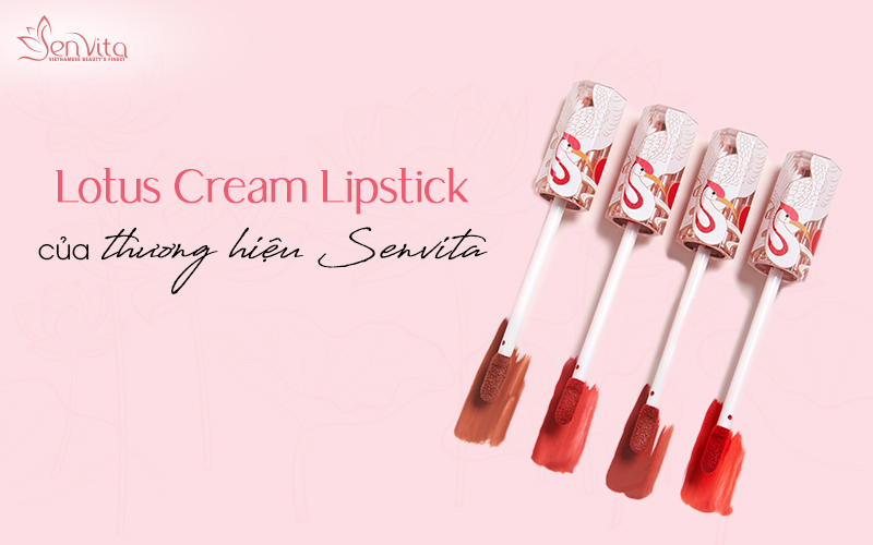 Sắc màu Việt, chất lượng quốc tế cùng Lotus Cream Lipstick