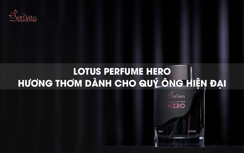 Lotus Perfume Hero - Hương thơm dành cho quý ông hiện đại