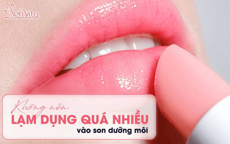 Không quá lạm dụng vào son dưỡng môi