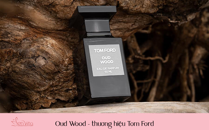 Oud Wood - thương hiệu Tom Ford