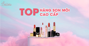 Top thương hiệu son môi cao cấp "HOT" nhất hiện nay