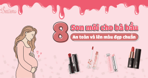 Mẹ bầu có nên dùng son? Top 8 son môi cho bà bầu an toàn, đẹp chuẩn