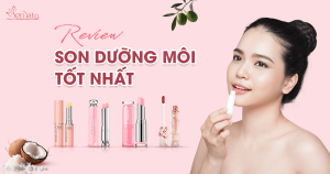 Review 10 loại son dưỡng môi tốt nhất thị trường mỹ phẩm hiện nay