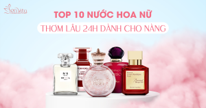 Top nước hoa nữ thơm lâu dành cho phái đẹp