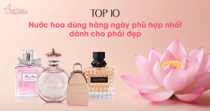 Top 10 nước hoa dùng hàng ngày phù hợp nhất dành cho phái đẹp